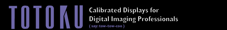 Totoku: Calibrated Displays for Digital Imaging Professionals (say: tow-tow-coo)